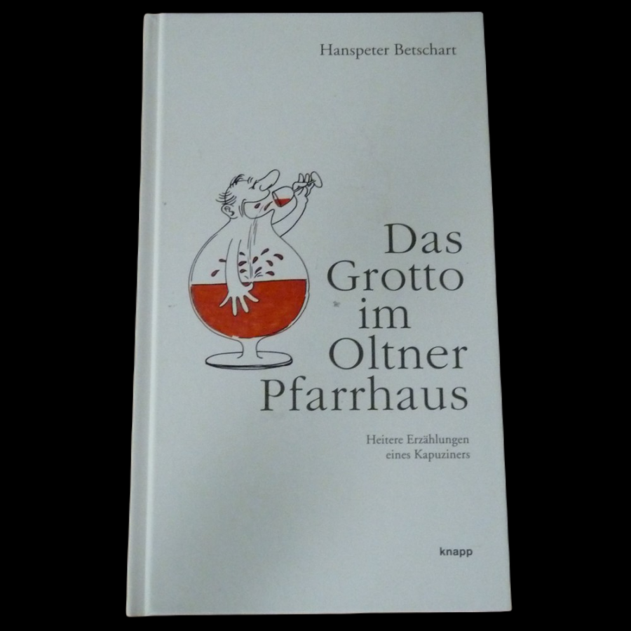 Das Grotto im Oltner Pfarrhaus, Hanspeter Betschart, Buch gebunden 2009